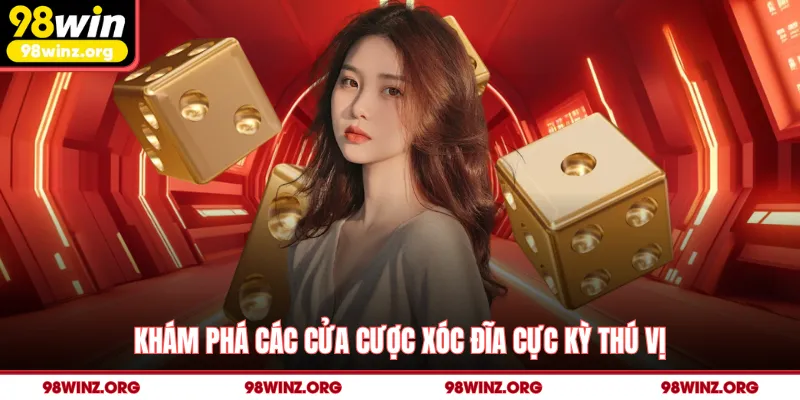 Khám phá các cửa cược xóc đĩa cực kỳ thú vị